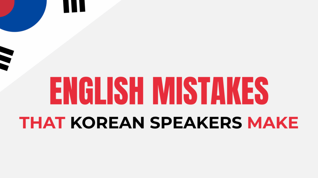 Graue Grafik, die oben links die südkoreanische Flagge und den Titel „Englischfehler, die Koreanischsprachige machen“ zeigt.